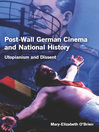Post-Wall German Cinema and National History (eBook): Utopianism and Dissent